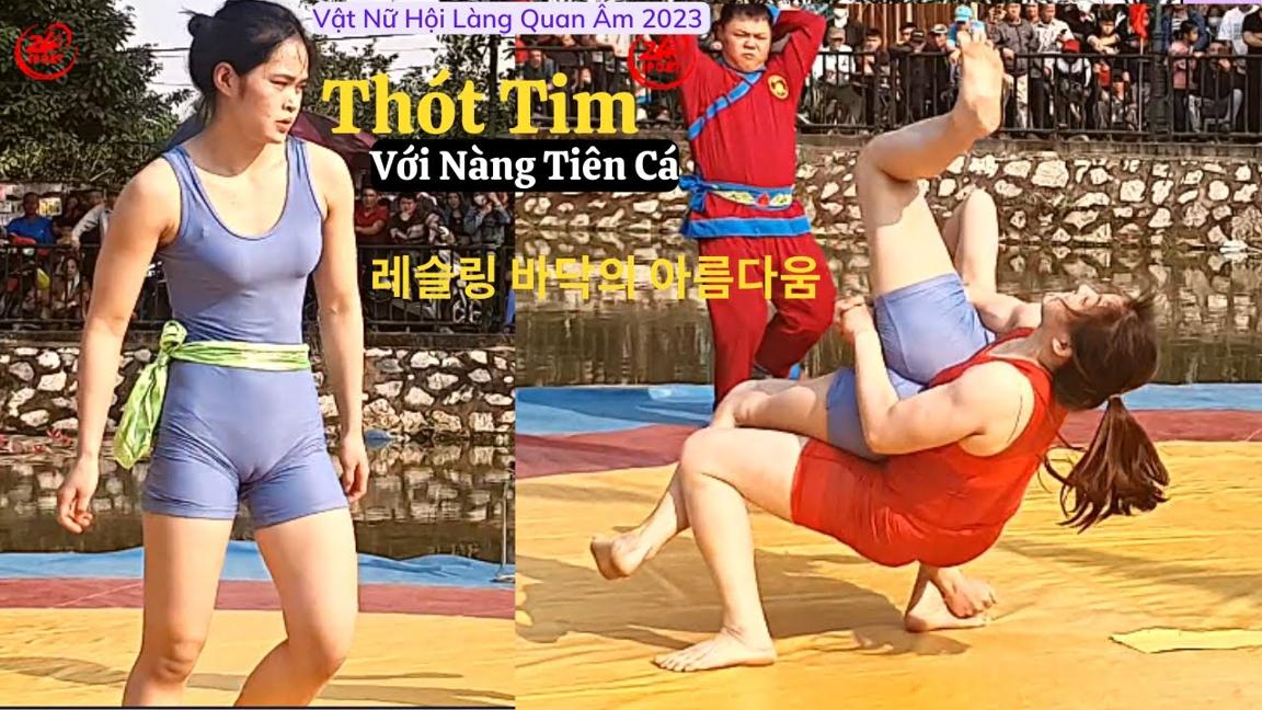 Thót Tim Với Nàng Tiên Cá Vật Nữ Hội Làng Quan Âm 2023.The most beautiful female wrestler