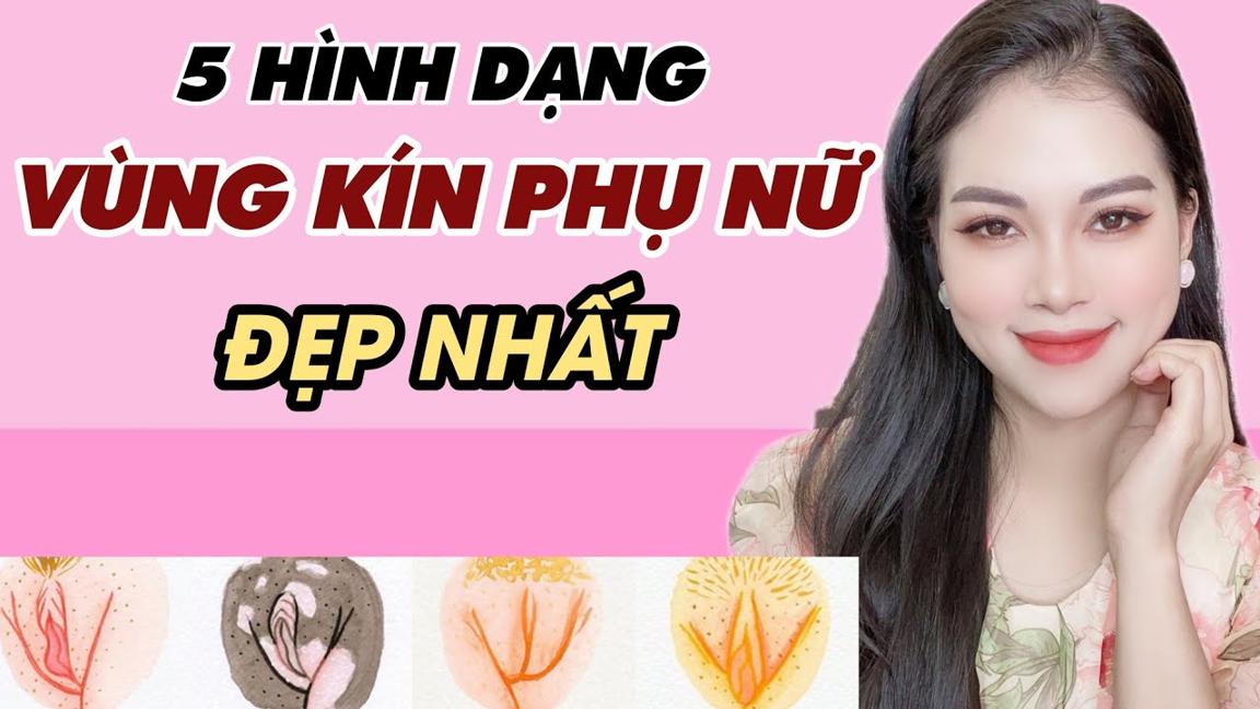 5 Hình dạng Vùng Kín phụ nữ đẹp nhất | Thanh Hương Official