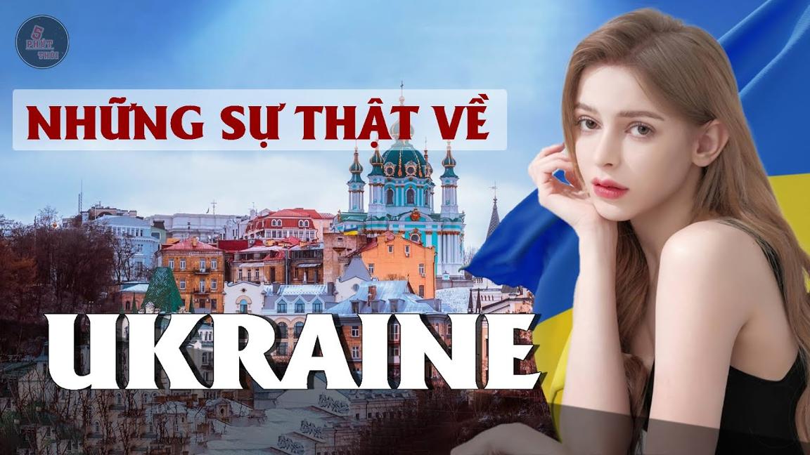 UKRAINE | NƠI PHỤ NỮ GỢI CẢM NHẤT HÀNH TINH và NHỮNG SỰ THẬT THÚ VỊ CÓ THỂ BẠN CHƯA BIẾT