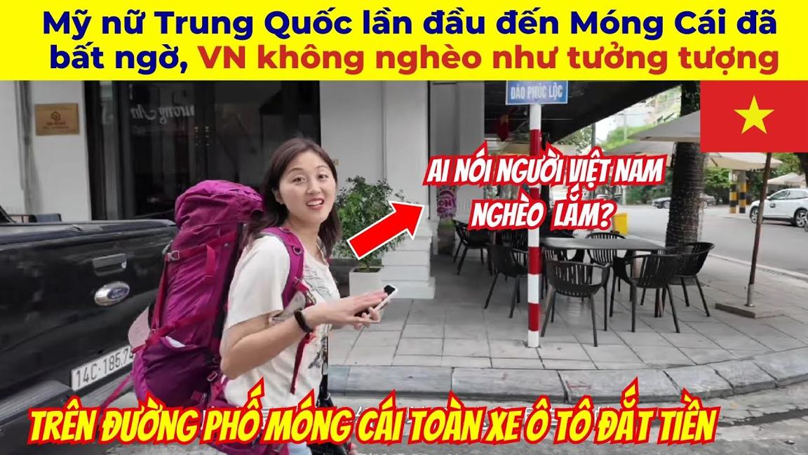 Mỹ nữ Trung Quốc lần đầu đến Móng Cái đã bất ngờ, Việt Nam không nghèo như tưởng tượng