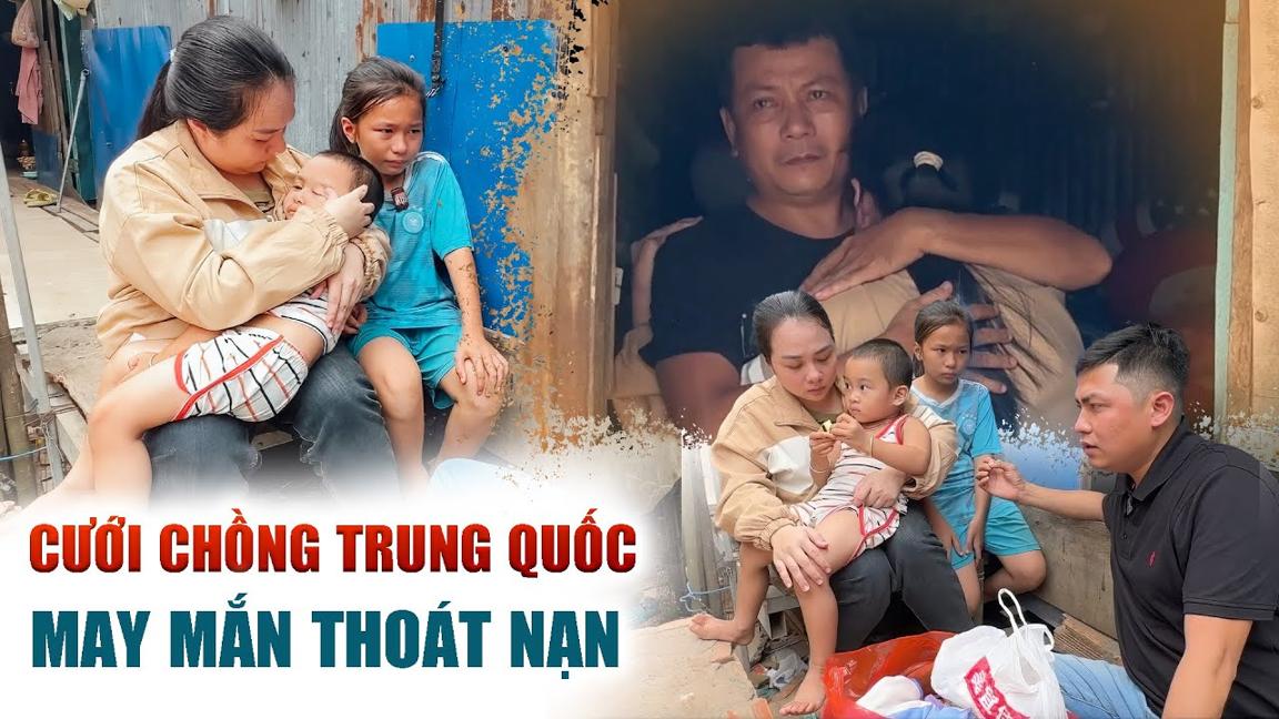 Giải cứu cô dâu Việt ở Trung Quốc đến nhà trước khi người cha yếu sức ra đi cả xóm kéo đến xem