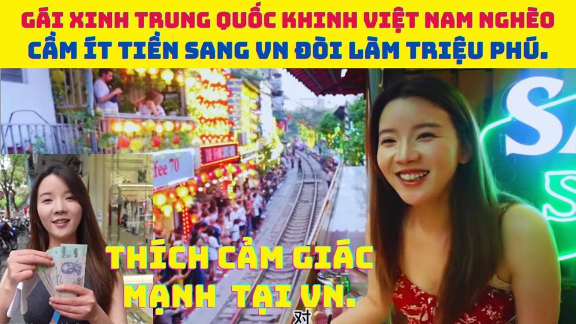 Gái Xinh Trung Quốc khinh Việt Nam nghèo chủ quan cầm ít tiền đòi làm triệu phú thích cảm giác mạnh