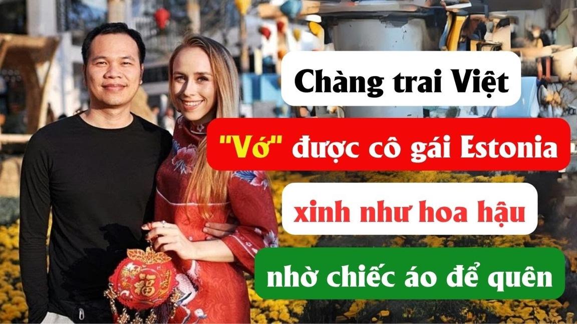 Chàng trai Việt "Vớ" được cô gái Estonia xinh như hoa hậu nhờ chiếc áo để quên