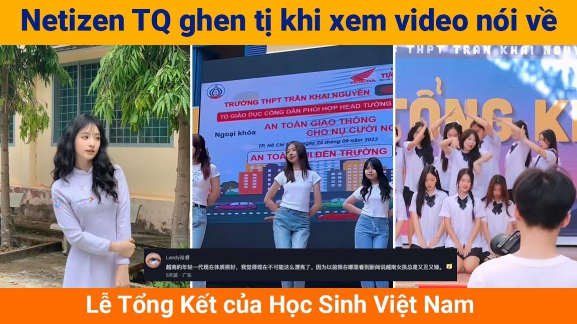 Netizen Trung Quốc ghen tị khi xem video nói về Lễ Tổng Kết của Học Sinh Việt Nam