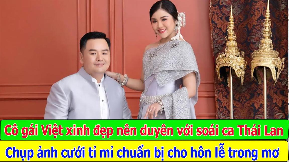Cô gái Việt xinh đẹp nên duyên với soái ca Thái Lan chụp ảnh cưới tỉ mỉ chuẩn bị cho hôn lễ trong mơ
